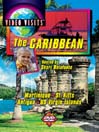 The Caribbean: Martinique, St. Kitts, Antigua, Virgin Islands